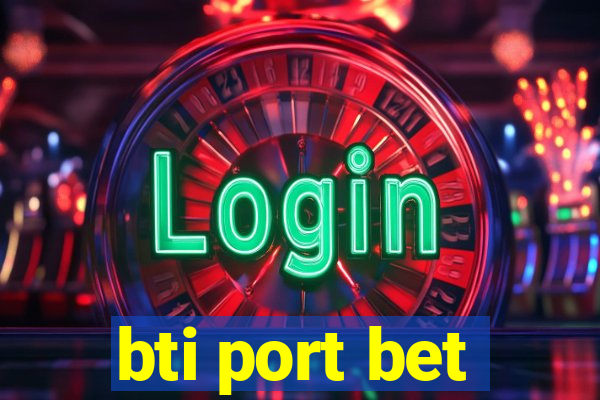 bti port bet